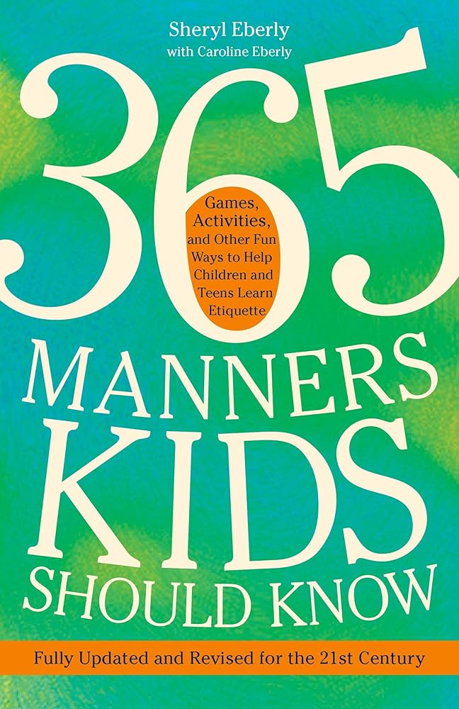 365 Manners Kids Should Know: Games, Activities, and Other Fun Ways to Help Children and Teens Learn Etiquette cover image