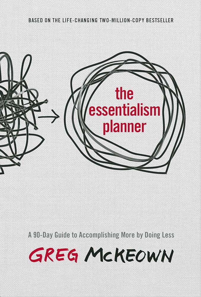 The Essentialism Planner: A 90-Day Guide to Accomplishing More by Doing Less cover image