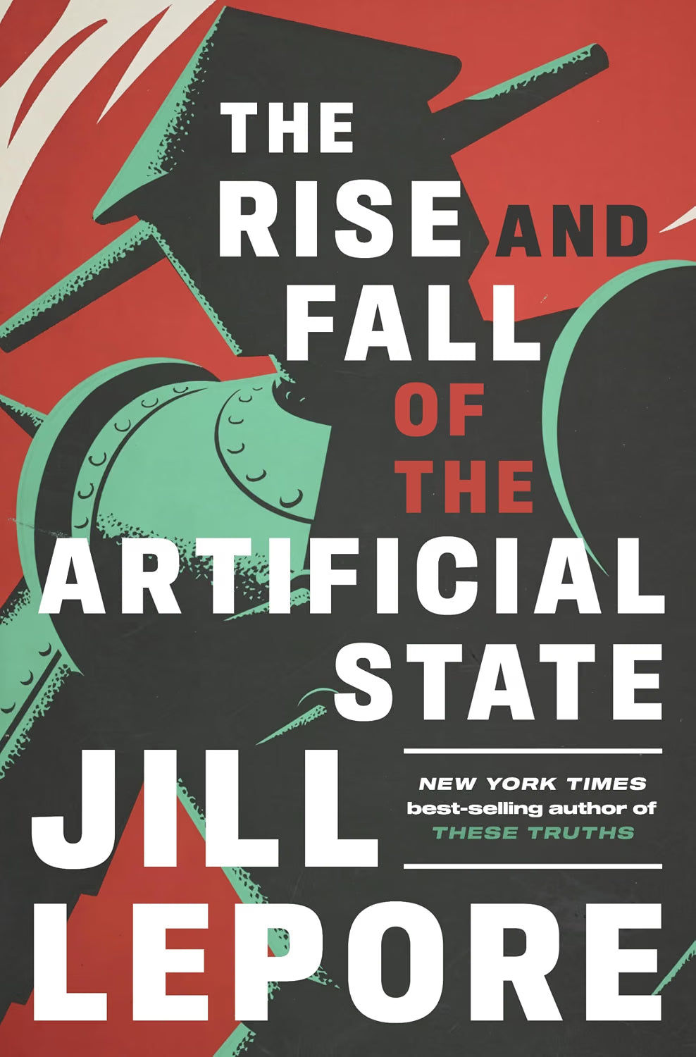 The Rise and Fall of the Artificial State | Jill Lepore