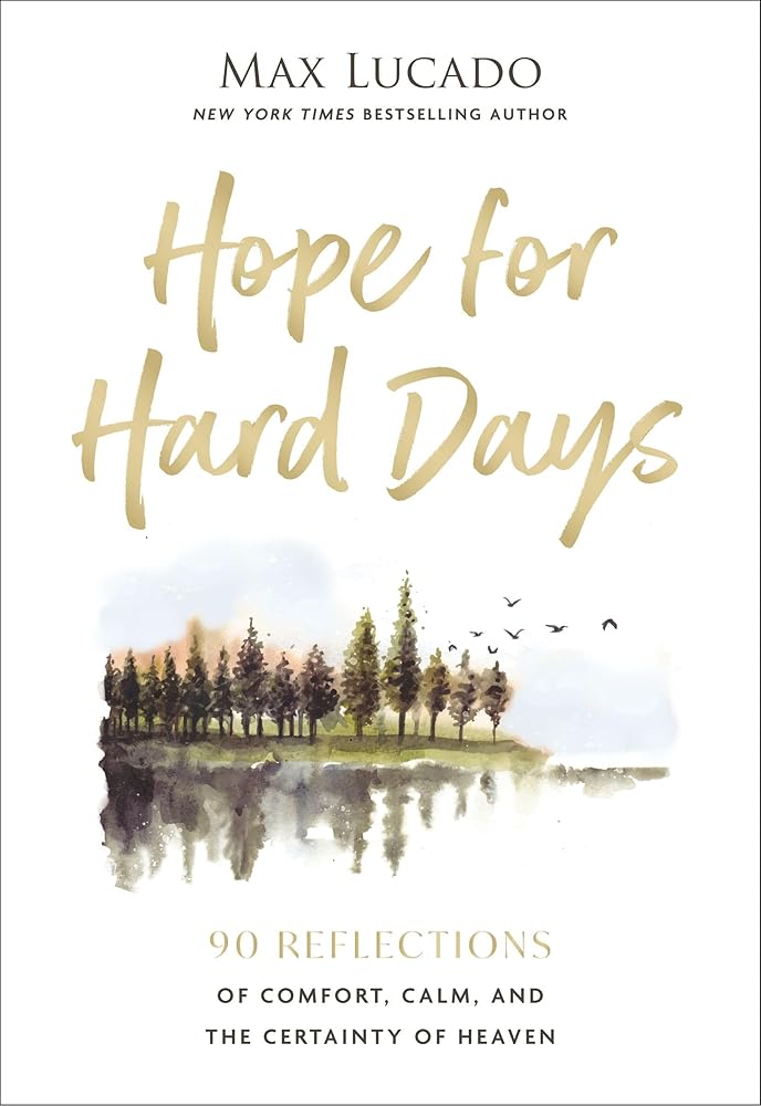 Hope For Hard Days: 90 Reflections of Comfort, Calm, and the Certainty of Heaven (A Daily Devotional) cover image