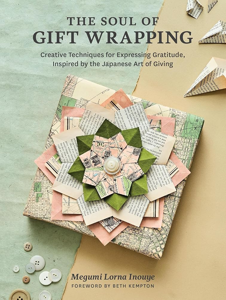 The Soul of Gift Wrapping: Creative Techniques for Expressing Gratitude, Inspired by the Japanese Art of Giving cover image