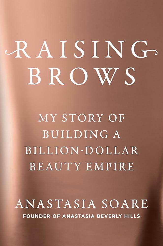 Raising Brows: My Story of Building a Billion-Dollar Beauty Empire cover image