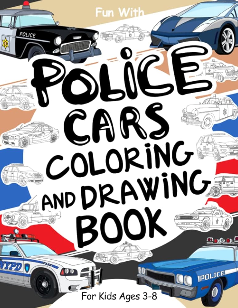 Police Cars Coloring and Drawing Book: For Kids Ages 3-8: Fun with Coloring Old & Modern Police Cars and Drawing Wheels: Great Activity Workbook for Toddlers & Kids cover image