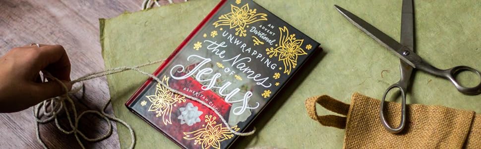 Unwrapping the Names of Jesus: An Advent Devotional by Asheritah Ciuciu