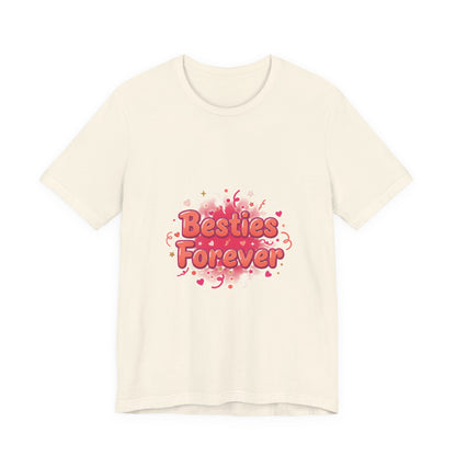 Besties Forever Tee | Galentine’s Design, Female Friendship Squad Vibes