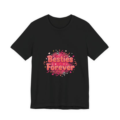 Besties Forever Tee | Galentine’s Design, Female Friendship Squad Vibes