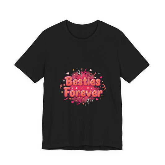 Besties Forever Tee | Galentine’s Design, Female Friendship Squad Vibes