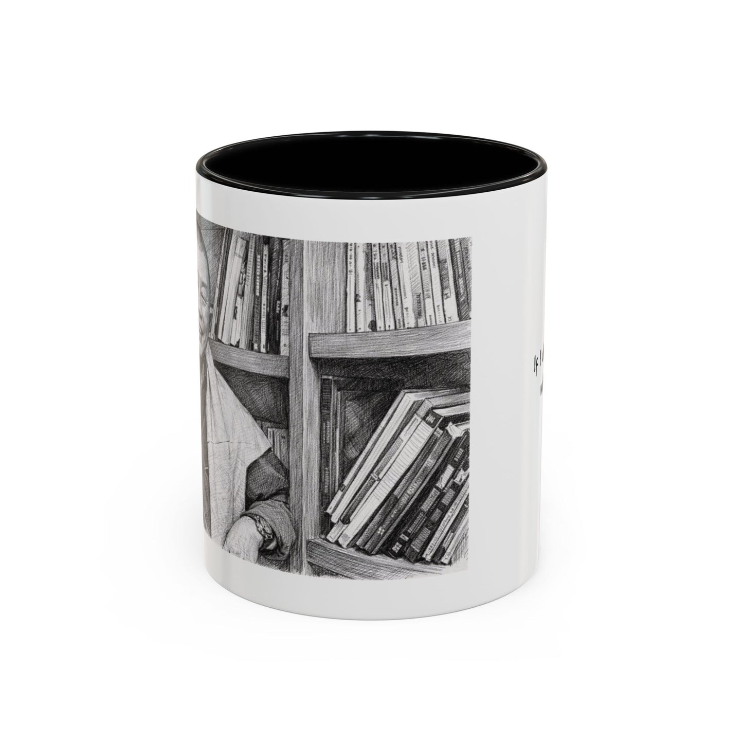 If I Don't Stay Who Will? Ceramic Accent Coffee Mug