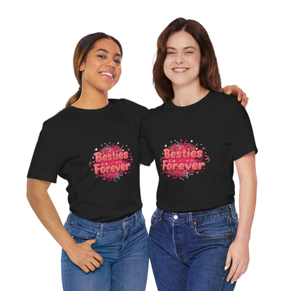 Besties Forever Tee | Galentine’s Design, Female Friendship Squad Vibes