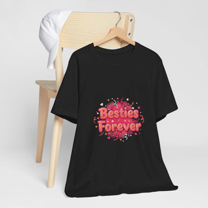 Besties Forever Tee | Galentine’s Design, Female Friendship Squad Vibes