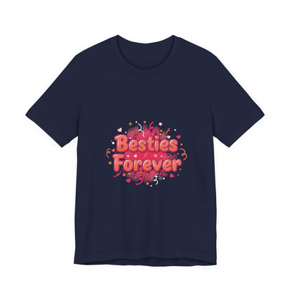 Besties Forever Tee | Galentine’s Design, Female Friendship Squad Vibes