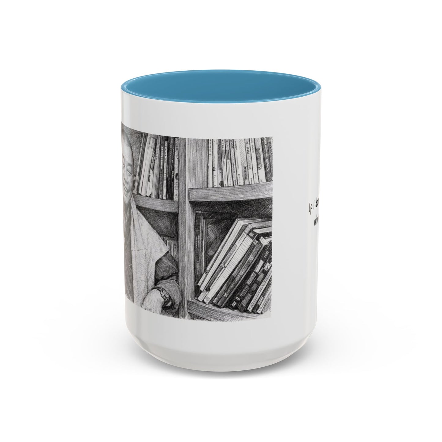 If I Don't Stay Who Will? Ceramic Accent Coffee Mug