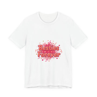 Besties Forever Tee | Galentine’s Design, Female Friendship Squad Vibes