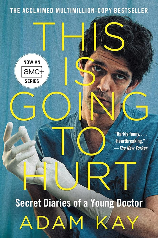 This Is Going to Hurt [TV Tie-in]: Secret Diaries of a Young Doctor cover image