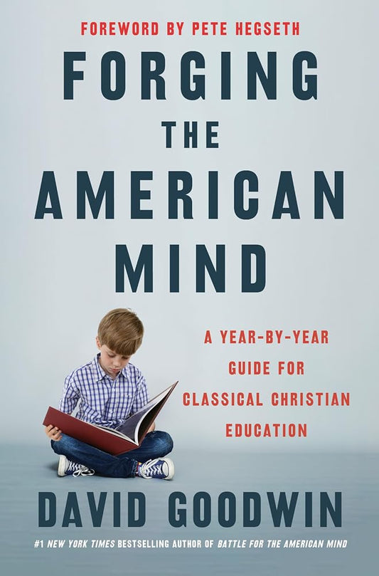 Forging the American Mind: A Year-by-Year Guide for Classical Christian Education – Transforming K-12 Learning: Practices for Teaching Virtue and Wisdom cover image