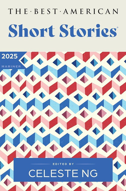 The Best American Short Stories 2025: An Anthology of Award-Winning Literary Fiction Handpicked by Celeste Ng, Showcasing the Art of Short Storytelling cover image