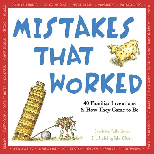 Mistakes That Worked: 40 Familiar Inventions & How They Came to Be cover image