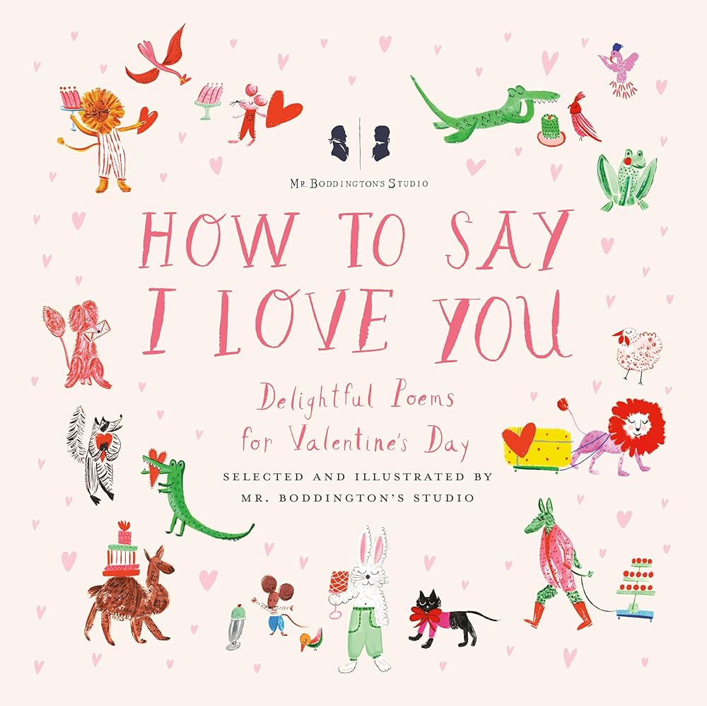 Mr. Boddington's Studio: How to Say I Love You: Delightful Poems for Valentine's Day cover image