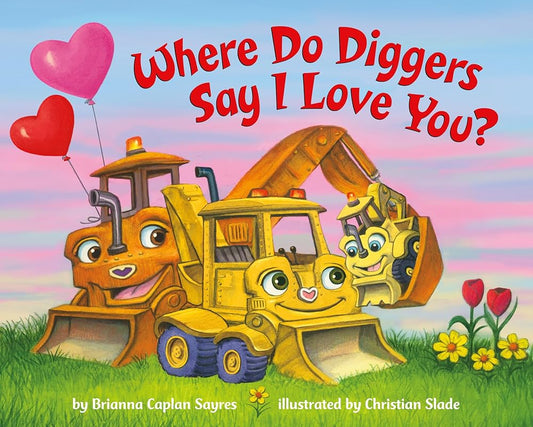 Where Do Diggers Say I Love You? (Where Do...Series) cover image