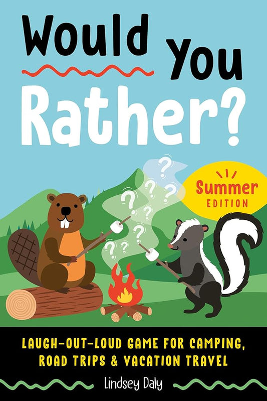 Would You Rather? Summer Edition: Laugh-Out-Loud Game for Camping, Road Trips, and Vacation Travel cover image
