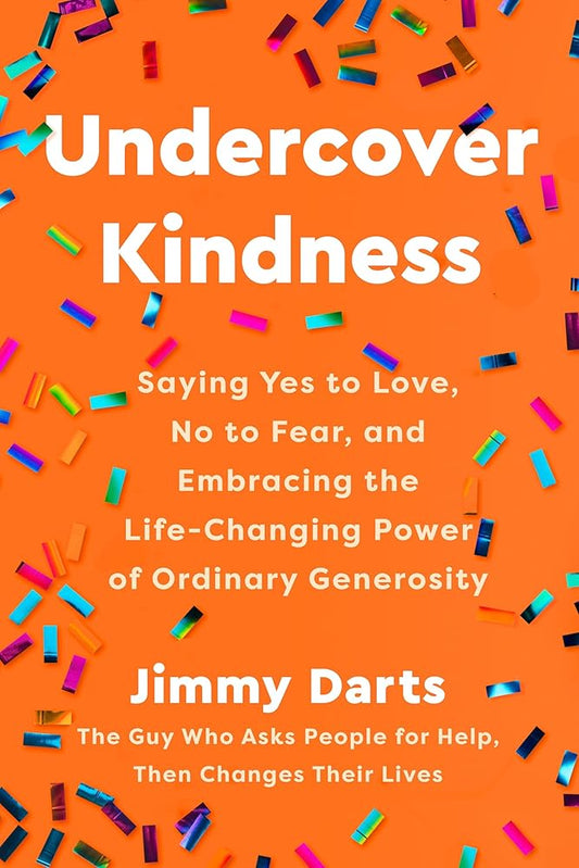 Undercover Kindness: Saying Yes to Love, No to Fear, and Embracing the Life-Changing Power of Ordinary Generosity cover image