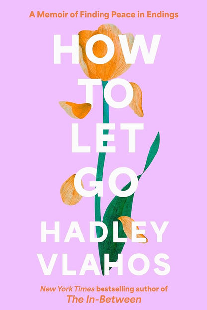 How to Let Go: A Memoir of Finding Peace in Endings cover image