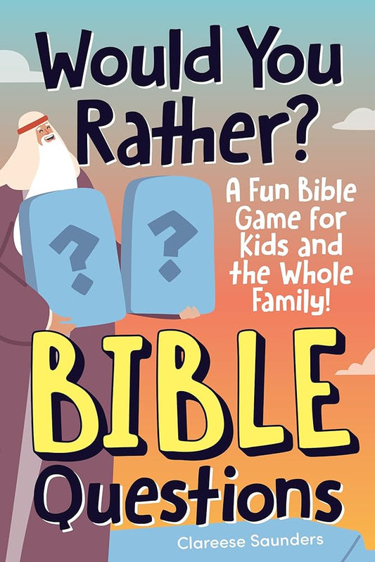 Would You Rather? Bible Questions: A Fun Bible Game for Kids and the Whole Family! cover image