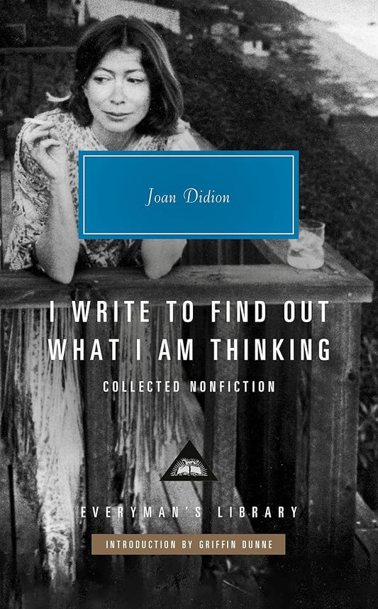 I Write to Find Out What I Am Thinking: Collected Nonfiction (Everyman's Library Contemporary Classics Series) cover image