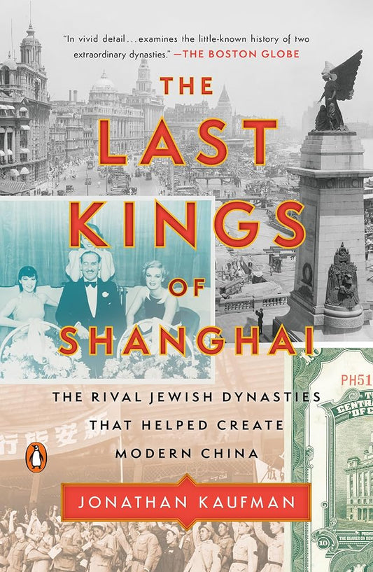 The Last Kings of Shanghai: The Rival Jewish Dynasties That Helped Create Modern China cover image