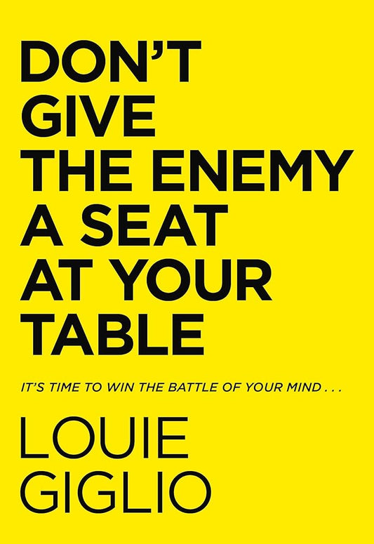 Don't Give the Enemy a Seat at Your Table: It's Time to Win the Battle of Your Mind... cover image