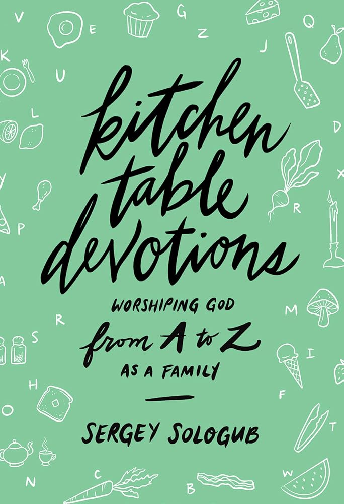 Kitchen Table Devotions: Worshiping God from A-Z as a Family cover image