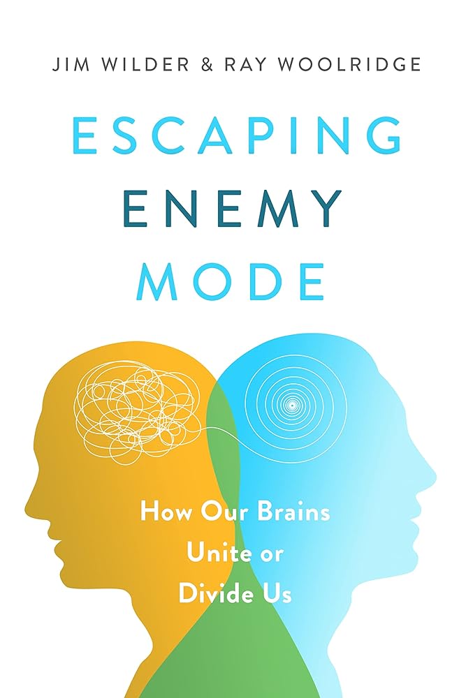 Escaping Enemy Mode: How Our Brains Unite or Divide Us cover image