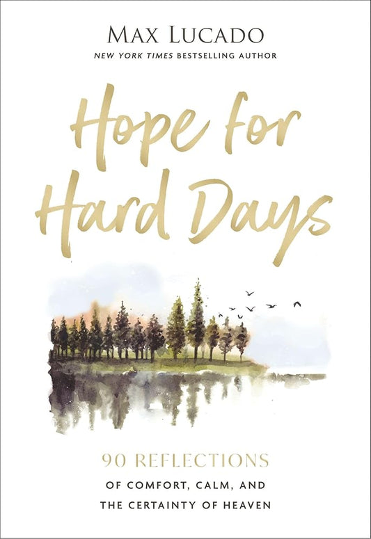 Hope For Hard Days: 90 Reflections of Comfort, Calm, and the Certainty of Heaven (A Daily Devotional) cover image
