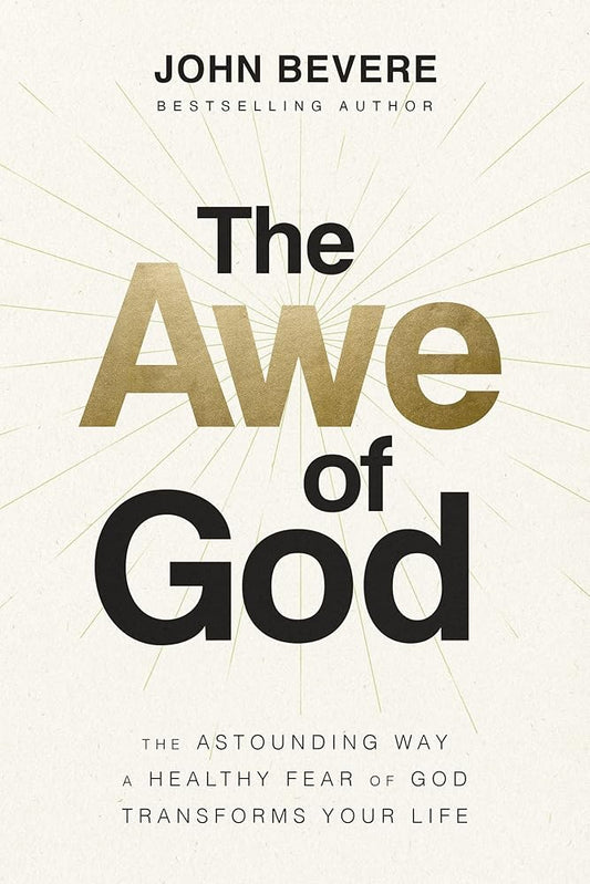 The Awe of God: The Astounding Way a Healthy Fear of God Transforms Your Life cover image