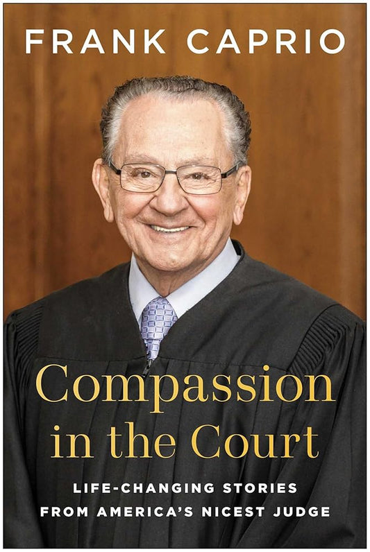 Compassion in the Court: Life-Changing Stories from America's Nicest Judge cover image