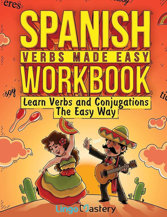 Spanish Verbs Made Easy Workbook: Learn Verbs and Conjugations The Easy Way cover image