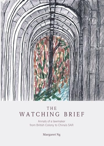 The Watching Brief: Annals of a lawmaker from British Colony to China’s SAR cover image