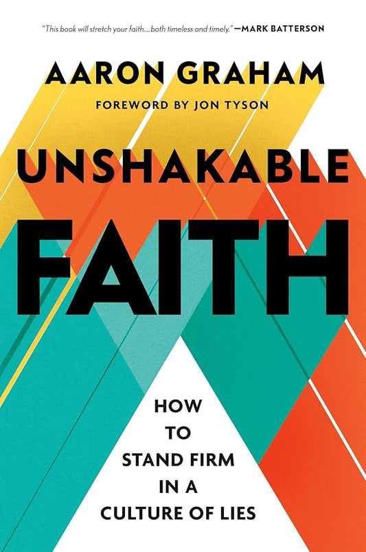 Unshakable Faith: How to Stand Firm in a Culture of Lies cover image