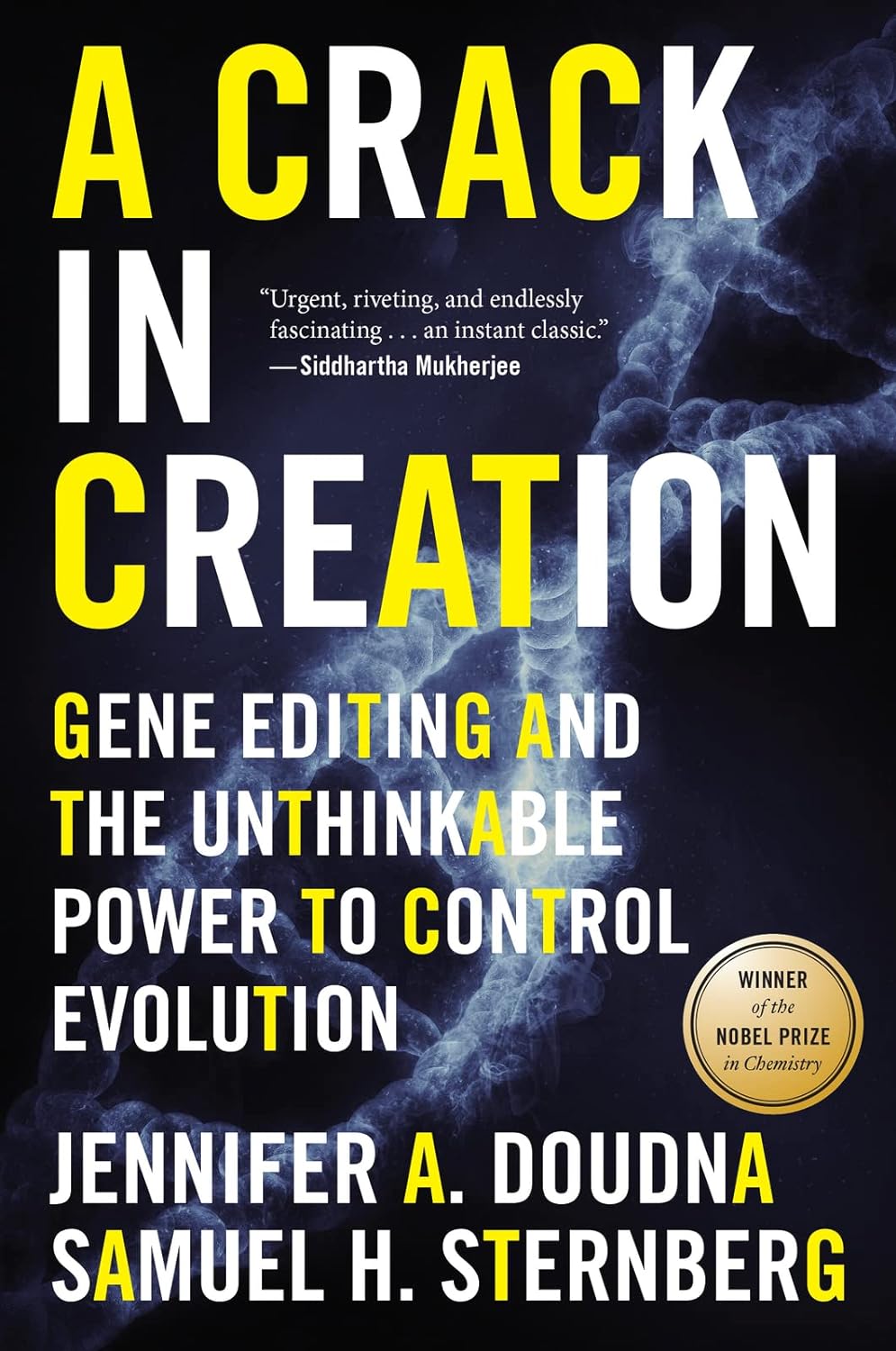 A Crack In Creation: Gene Editing and the Unthinkable Power to Control Evolution (BY THE WINNER OF THE 2020 NOBEL PRIZE IN CHEMISTRY)