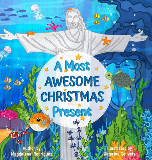 A Most Awesome Christmas Present by Magdalena Rodriguez - Children's Jesus Books