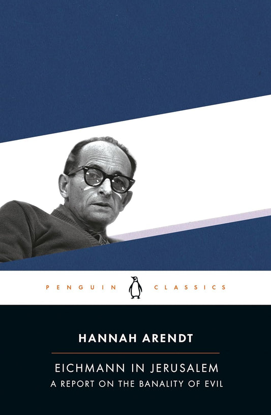 Eichmann in Jerusalem: A Report on the Banality of Evil (Penguin Classics)