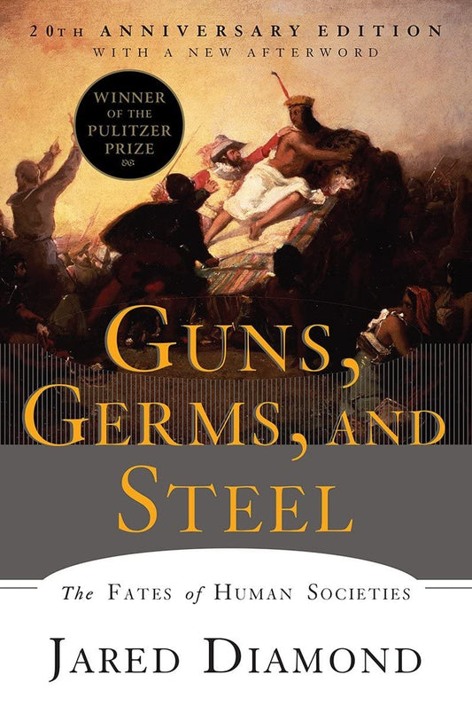 Guns, Germs, and Steel: The Fates of Human Societies