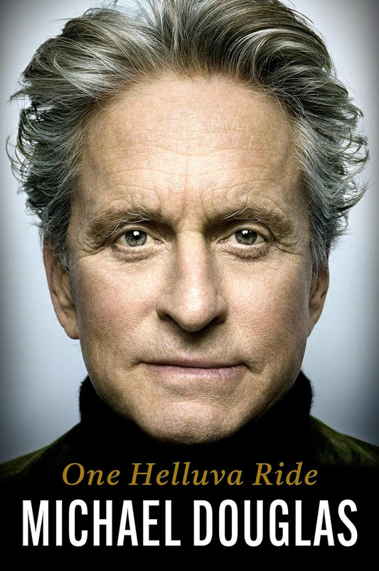One Helluva Ride  - Hollywood icon Michael Douglas tells the unfiltered story of his life for the first time | Michael Douglas