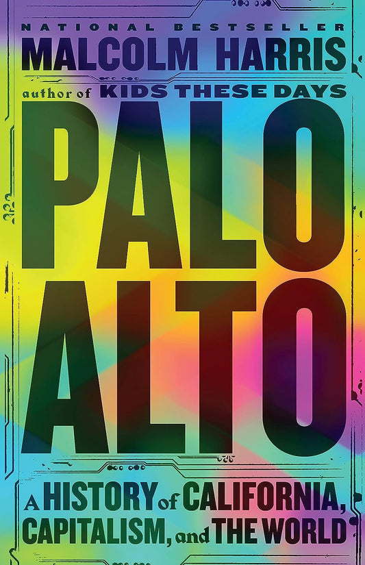 Palo Alto: A History of California, Capitalism, and the World