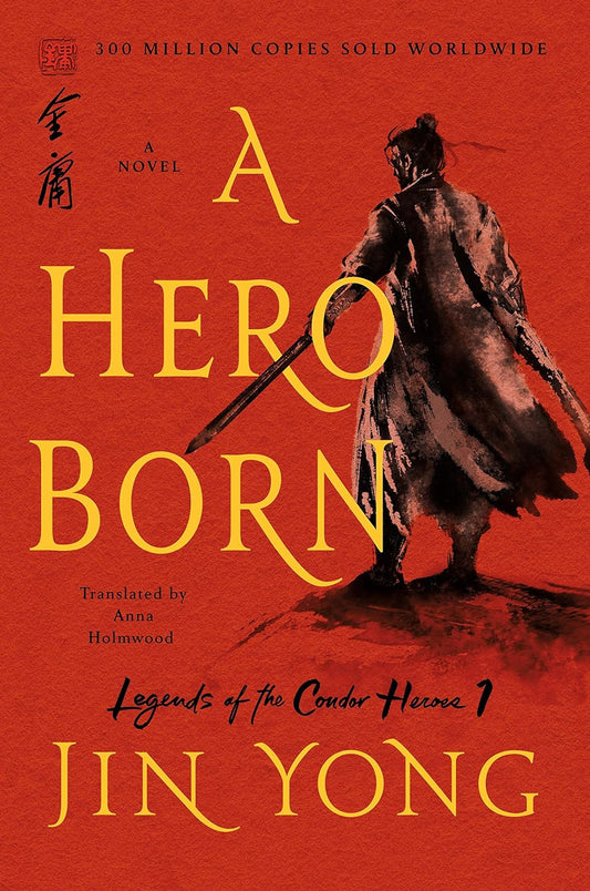 A Hero Born: The Definitive Edition (Legends of the Condor Heroes, 1) 射雕英雄傳第一集( 英文版)