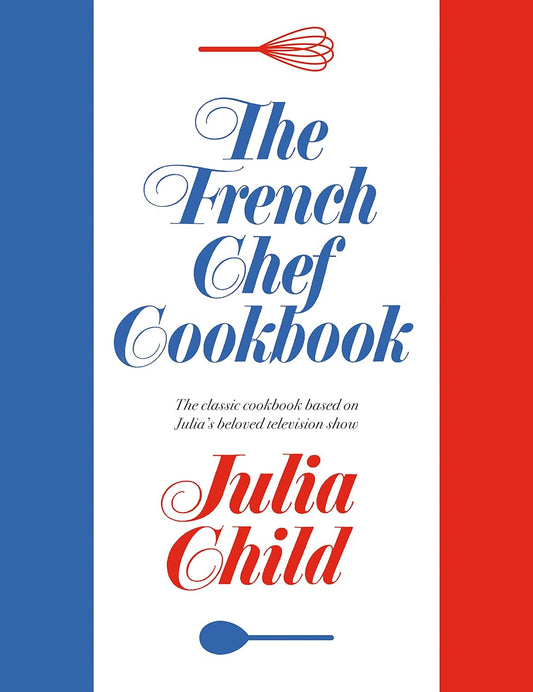 The French Chef Cookbook by Julia Child