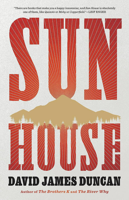 Sun House by David James Duncan, The Best Selling Author of The River Why and The Brothers K, at Starry Ferry Books