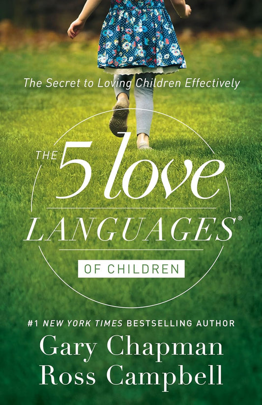 The 5 Love Languages of Children: The Secret to Loving Children Effectively (More than 1 million sold!)