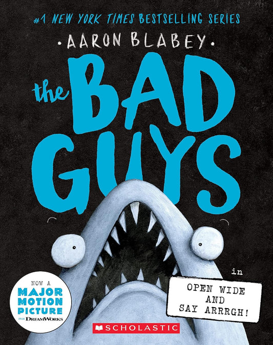 The Bad Guys in Open Wide and Say Arrrgh! (The Bad Guys #15)- Now a Major Motion Picture!