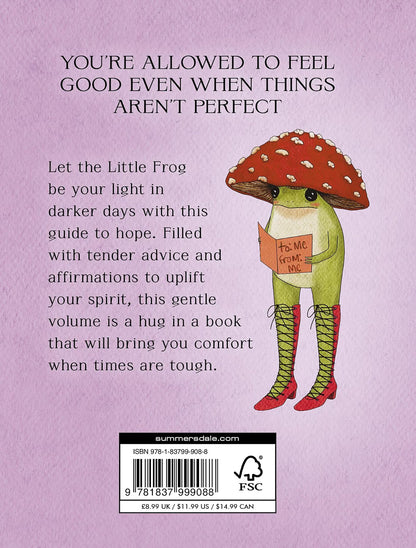 The Little Frog’s Guide to Hope: Love, Wisdom and Affirmations for Tough Days from the Internet’s Beloved Mushroom Frog | Maybell Eequay